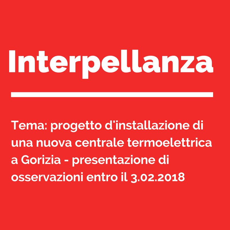 Interpellanza urgente in relazione al progetto d’installazione di nuova centrale termoelettrica a Gorizia